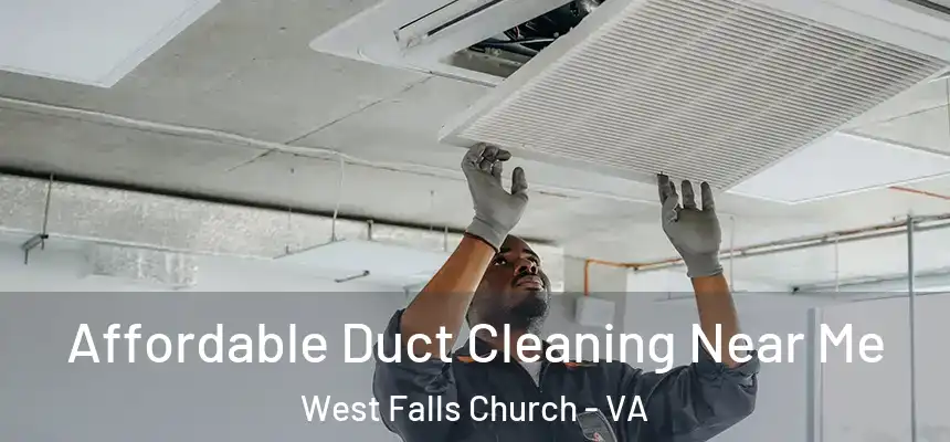 Affordable Duct Cleaning Near Me West Falls Church - VA