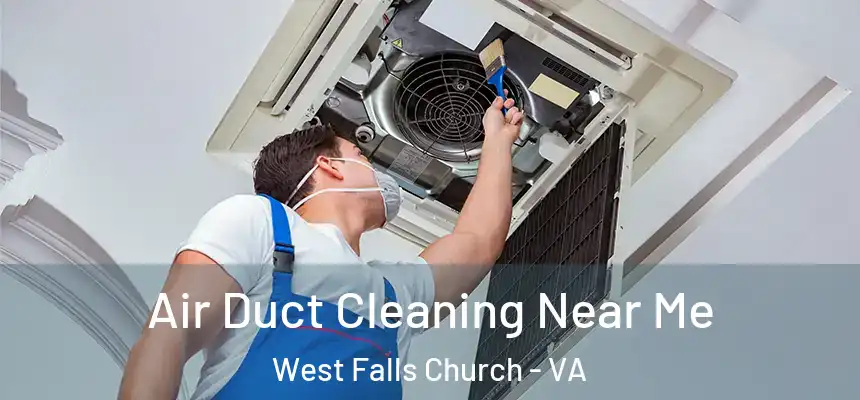 Air Duct Cleaning Near Me West Falls Church - VA