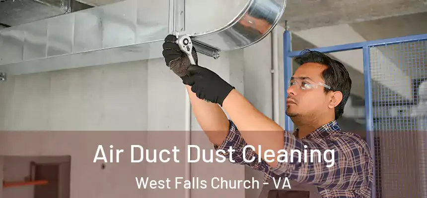 Air Duct Dust Cleaning West Falls Church - VA