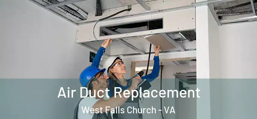 Air Duct Replacement West Falls Church - VA