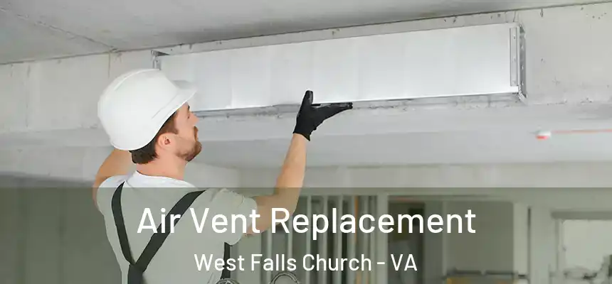 Air Vent Replacement West Falls Church - VA