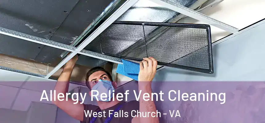 Allergy Relief Vent Cleaning West Falls Church - VA
