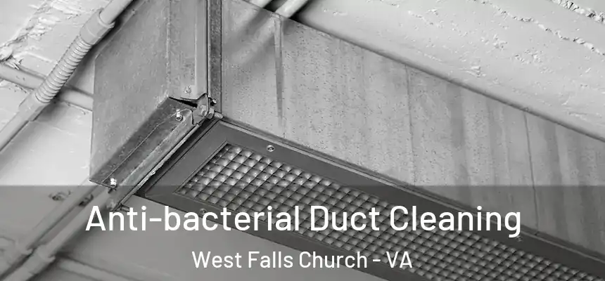 Anti-bacterial Duct Cleaning West Falls Church - VA