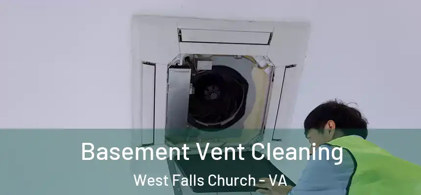 Basement Vent Cleaning West Falls Church - VA