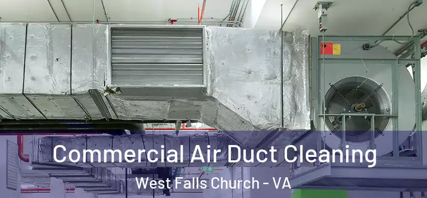 Commercial Air Duct Cleaning West Falls Church - VA
