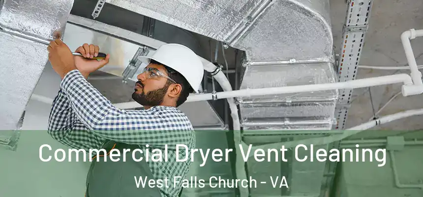 Commercial Dryer Vent Cleaning West Falls Church - VA