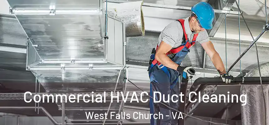 Commercial HVAC Duct Cleaning West Falls Church - VA