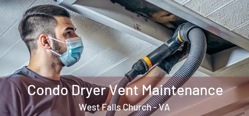 Condo Dryer Vent Maintenance West Falls Church - VA
