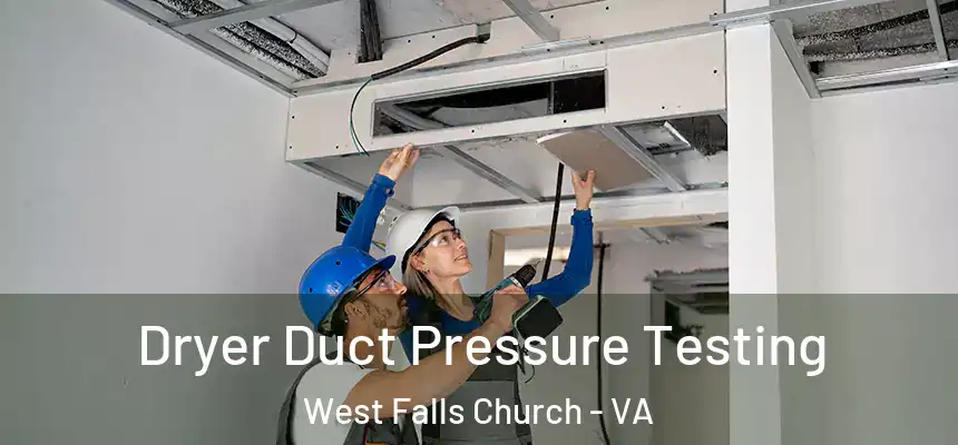 Dryer Duct Pressure Testing West Falls Church - VA