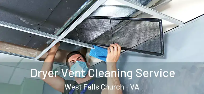  Dryer Vent Cleaning Service West Falls Church - VA