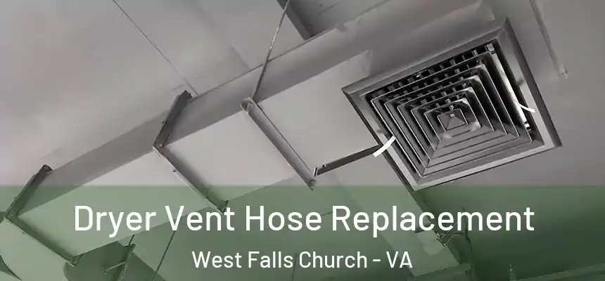 Dryer Vent Hose Replacement West Falls Church - VA