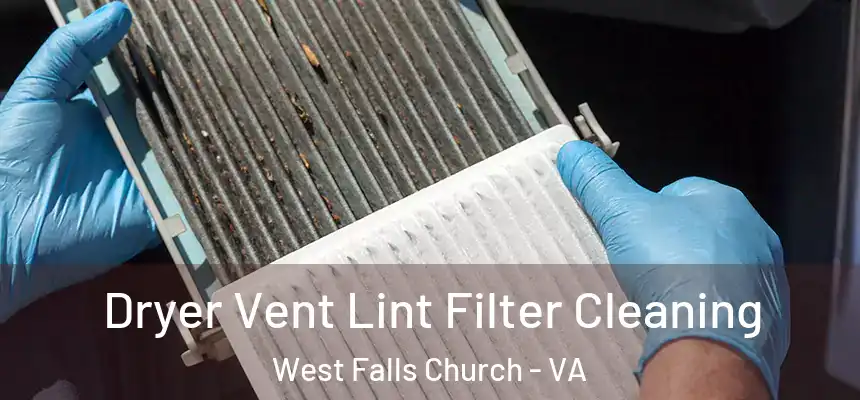 Dryer Vent Lint Filter Cleaning West Falls Church - VA