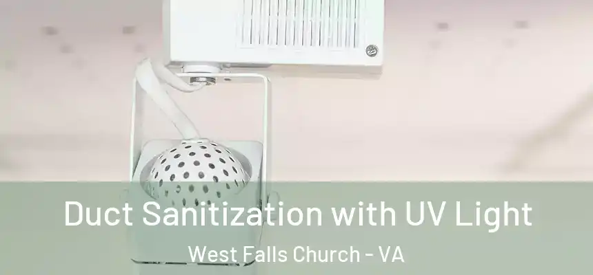 Duct Sanitization with UV Light West Falls Church - VA