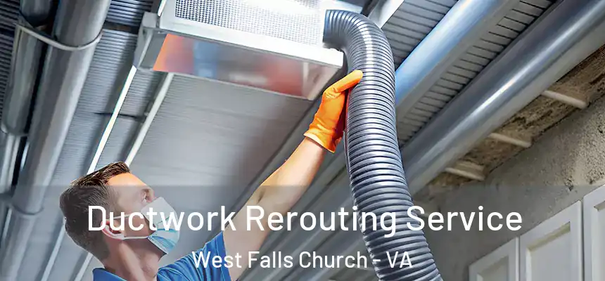  Ductwork Rerouting Service West Falls Church - VA