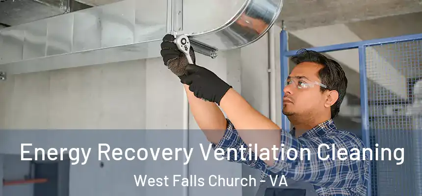 Energy Recovery Ventilation Cleaning West Falls Church - VA
