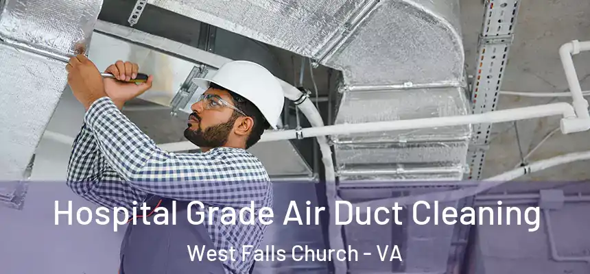 Hospital Grade Air Duct Cleaning West Falls Church - VA