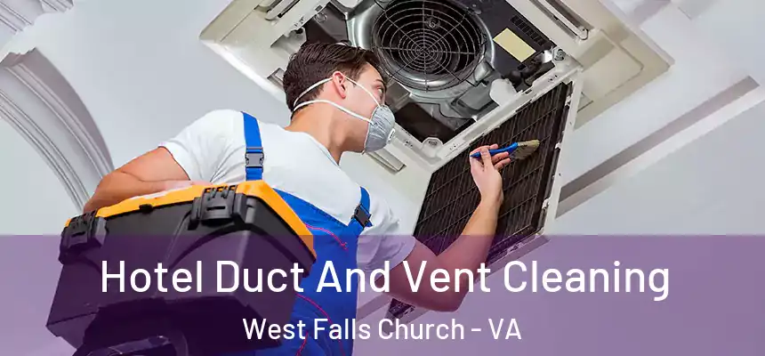 Hotel Duct And Vent Cleaning West Falls Church - VA