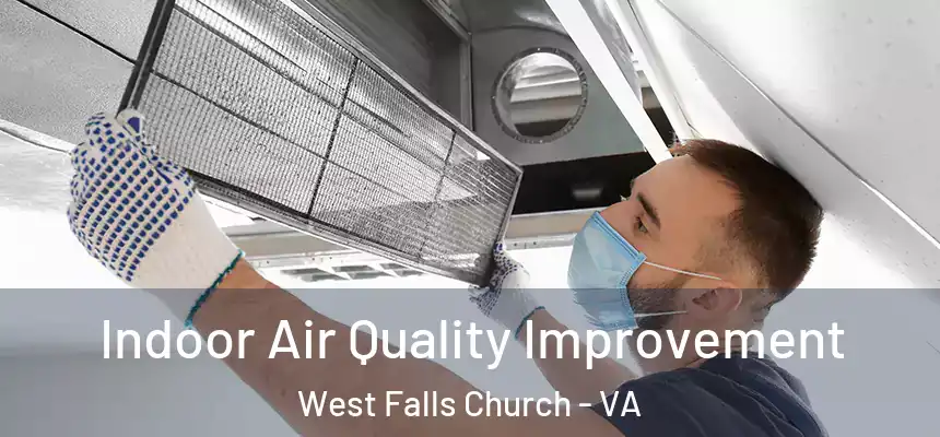 Indoor Air Quality Improvement West Falls Church - VA