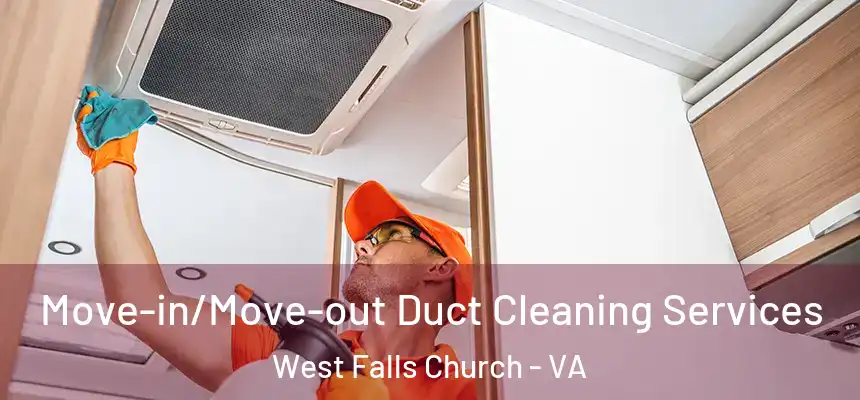 Move-in/Move-out Duct Cleaning Services West Falls Church - VA