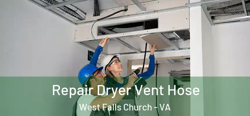 Repair Dryer Vent Hose West Falls Church - VA