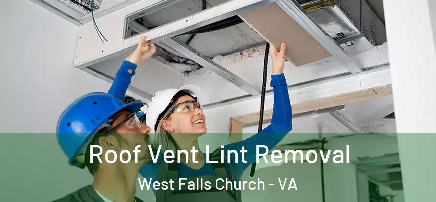 Roof Vent Lint Removal West Falls Church - VA