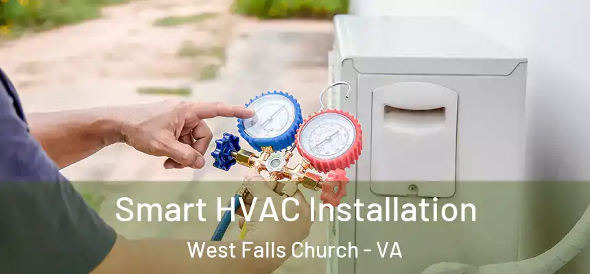 Smart HVAC Installation West Falls Church - VA