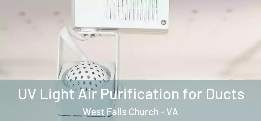  UV Light Air Purification for Ducts West Falls Church - VA