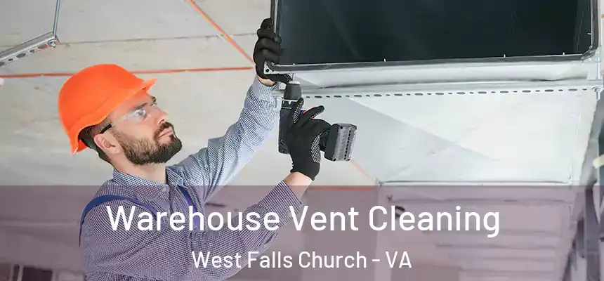 Warehouse Vent Cleaning West Falls Church - VA